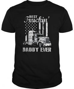 Best Truckin Dad Ever Flag TShirt Fathers Day Gifts Shirts