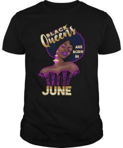 Black Queens are born in June Birthday Girl TShirt Afro