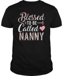 Blessed To Be Called Nanny Floral Funny Gift Tee Shirts