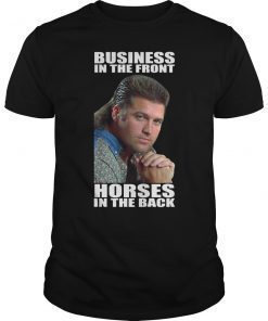 Business In The Front Horses In The Back T-Shirt