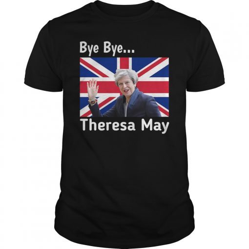 Bye Bye Theresa May T-Shirt