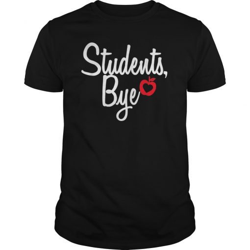 Bye Students Teacher End Of Year T-Shirt