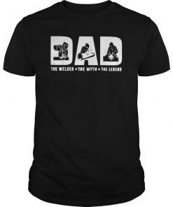 DAD The Welder The Myth The Legend T-Shirt