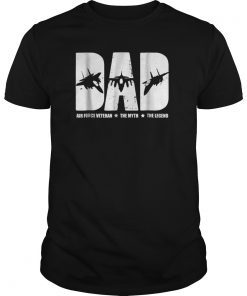 Dad Air Force Veteran The Myth The Legend Shirt For Veterans