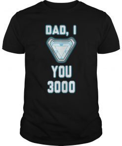 Dad, I Love You 3000 Posters and Art Prints T-Shirt