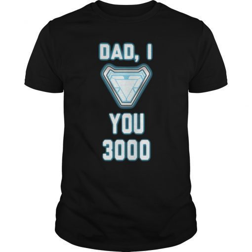 Dad, I Love You 3000 Posters and Art Prints T-Shirt