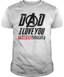 Dad I Love You 3000 T-Shirt Gift For Men Women