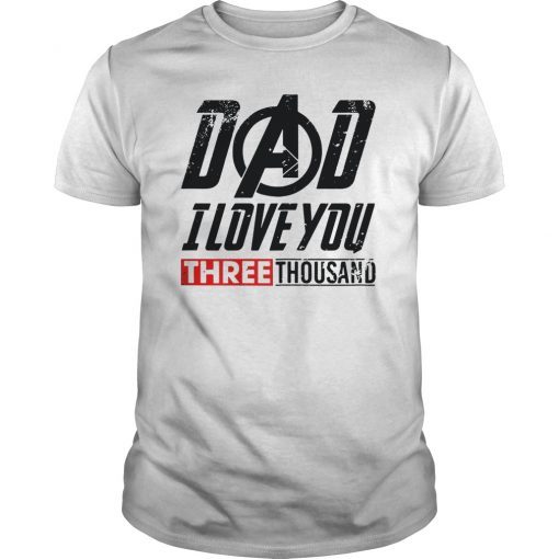 Dad I Love You 3000 T-Shirt Gift For Men Women