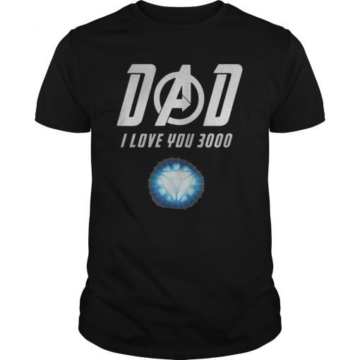 Dad I Love You 3000 Tee Shirt