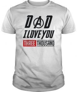 Dad I Will Three Thousand Tee Shirt