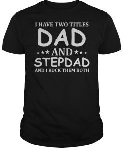 Dad and Stepdad Tee Shirt