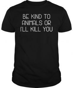 Doris Day Be Kind To Animals Or I’ll Kill You 2019 T-Shirt