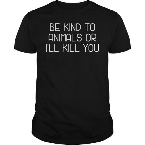 Doris Day Be Kind To Animals Or I’ll Kill You 2019 T-Shirt