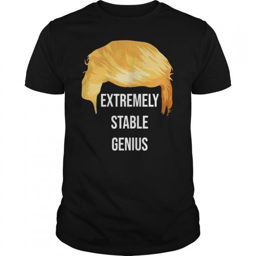 Extremely Stable Genius Funny Politics T-Shirt