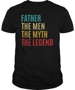 Father The man The Myth The Legend Fathers Day Gift for him T-Shirts
