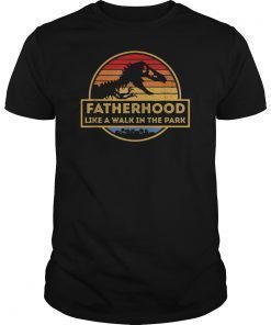Fatherhood Like A Walk In The Park Funny T Shirt Gifts Dad M