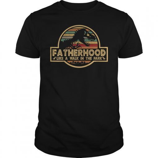 Fatherhood Like A Walk In The Park Shirt