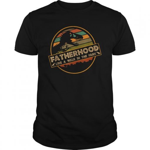 Fatherhood Like A Walk In The Park T-Shirt Father's Day Gift