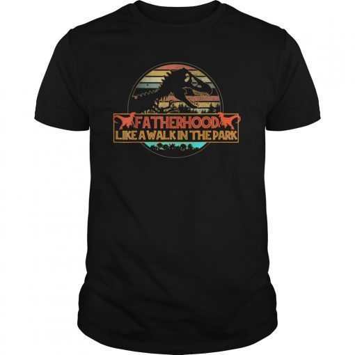 Fatherhood t shirt Like A Walk In The Park For Dad T-Shirt