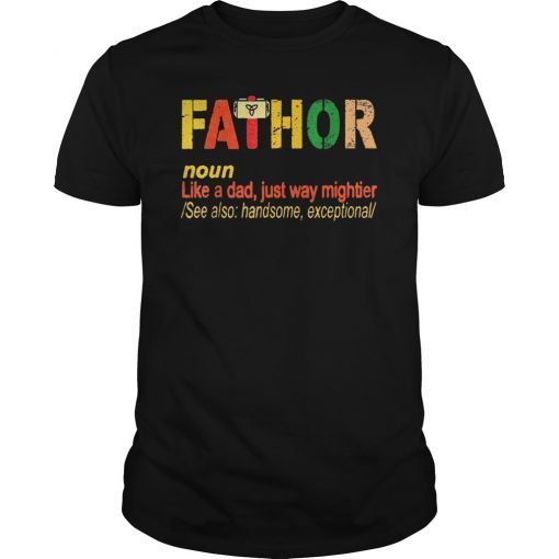 Fathor Like A Dad Just Way Mightier See Also 2019 Tee Shirt