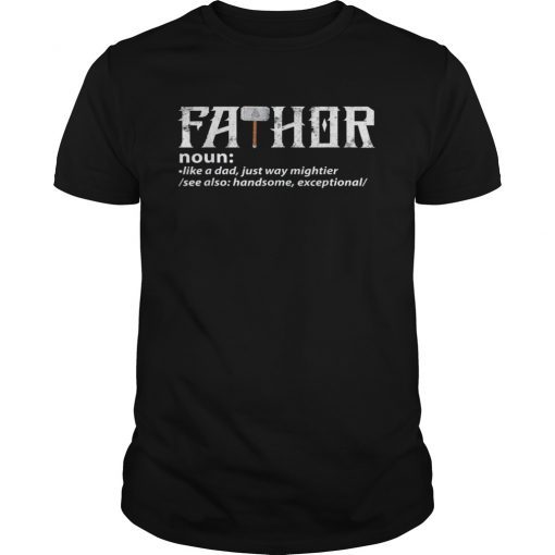 Fathor Like A Dad Just Way Mightier See Also T Shirt