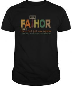 Fathor Like A Dad Just Way Mightier See Also T-Shirt