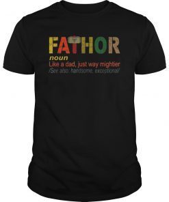 Fathor Like A Dad Just Way Mightier See Also Tee Shirt