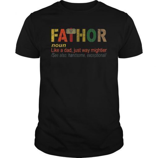 Fathor Like A Dad Just Way Mightier See Also Tee Shirt
