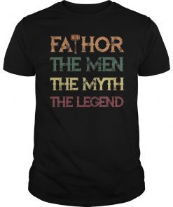 Fathor The Men The Myth The Legend T-Shirt