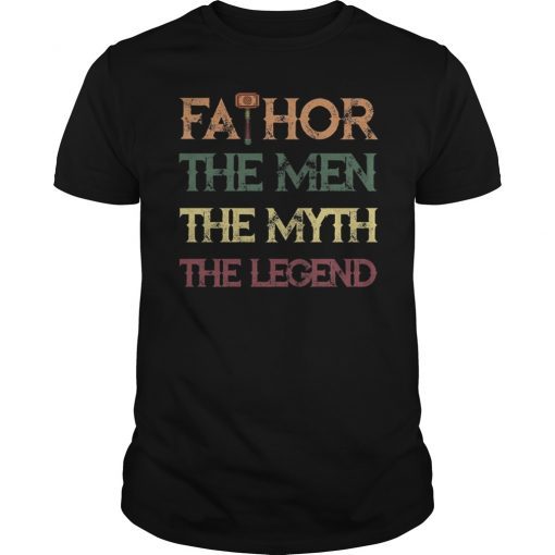 Fathor The Men The Myth The Legend T-Shirt