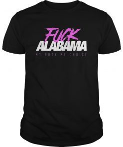 Fuck Alabama Pro Choice Abortion T-Shirt