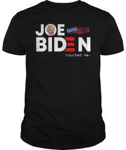 Funny Anti Joe Biden Touched Me Tee Shirt
