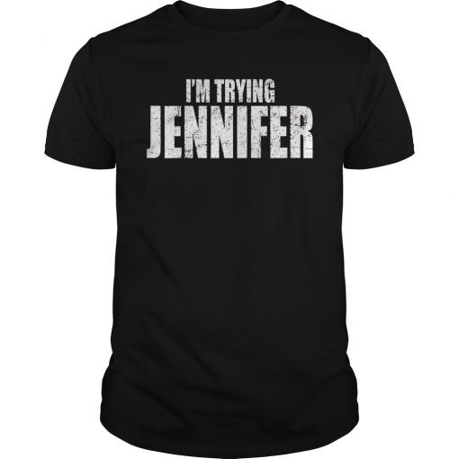 Funny Basketball I'm Trying Jennifer Shirt