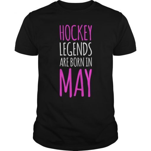 Funny Hockey Shirts. Hockey Legends Are Born In May T-Shirt