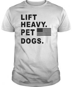 Funny Lift Heavy Pet Dogs Gym Gift T-Shirt for Weightlifters