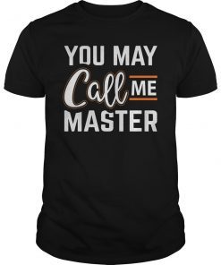 Funny Masters Degree You May Call Me Master Graduation Shirt
