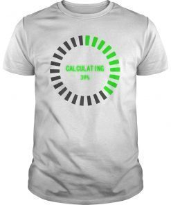 Funny Math Calculating Loading T-Shirt Back To School Gift