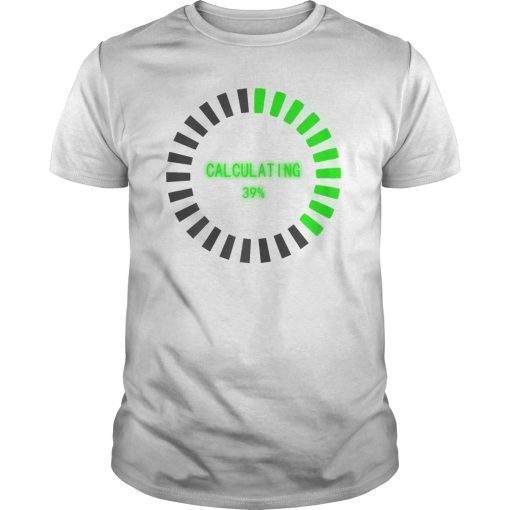 Funny Math Calculating Loading T-Shirt Back To School Gift