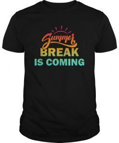 Funny Summer Break is Coming T-Shirt