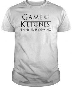 Game of Ketones Thinner is Coming Keto Diet Shirts