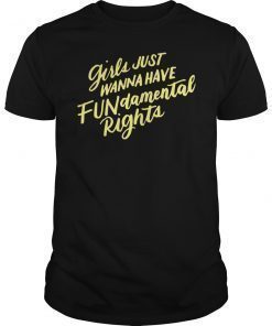 Girls Just Want To Have FUNdamental Human Rights Feminist Shirt