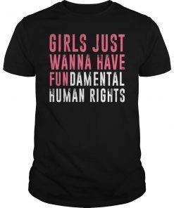 Girls Just Want To Have Fundamental Rights T-Shirt