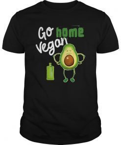 Go Vegan Go Home Fun Vegan Saying Quote T-Shirt