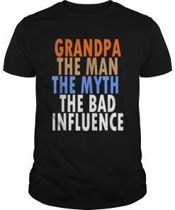Grandpa The man myth the bad influence father's day gift T-Shirt
