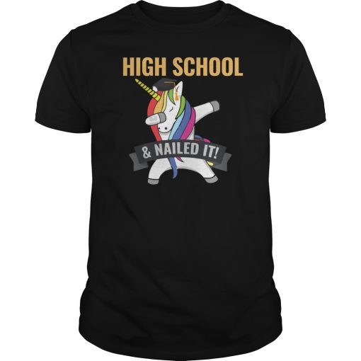 HIGH SCHOOL Nailed It Unicorn Dabbing Graduation T-Shirt