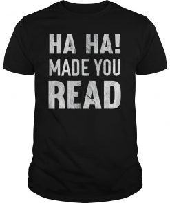 Haha Made You Read Distressed T-Shirt