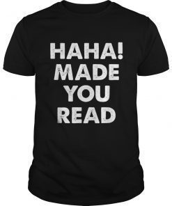 Haha Made You Read Shirt Haha Made You Read Tee