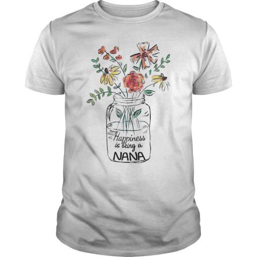 Happiness Is Being NaNa Life Shirt Flower Art-Grandma Tee