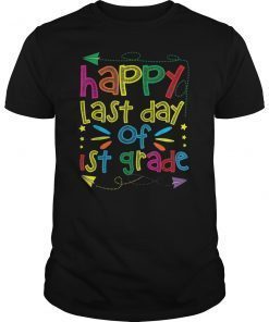 Happy Last Day of 1st Grade Gift Teacher Student T shirt