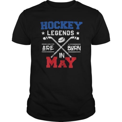 Hockey Legends Are Born In May Birthday Gift T-shirt